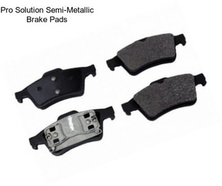 Pro Solution Semi-Metallic Brake Pads