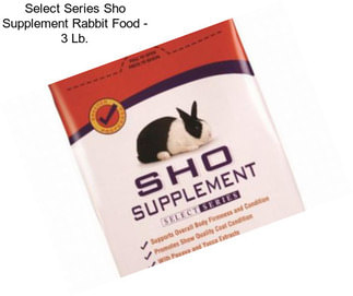 Select Series Sho Supplement Rabbit Food - 3 Lb.