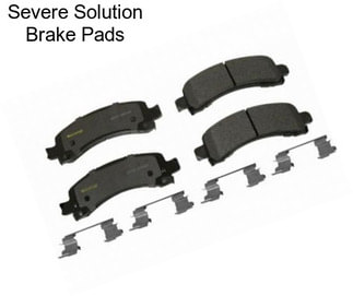 Severe Solution Brake Pads