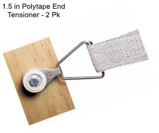 1.5 in Polytape End Tensioner - 2 Pk