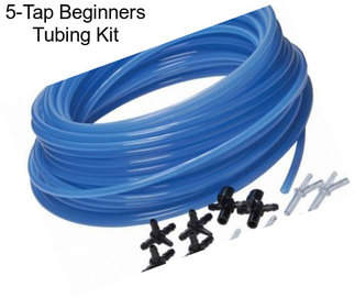 5-Tap Beginners Tubing Kit