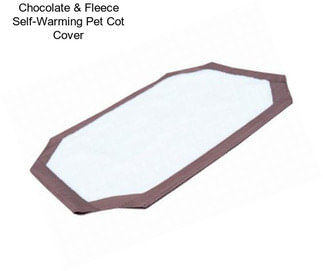 Chocolate & Fleece Self-Warming Pet Cot Cover