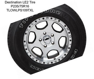 Destination LE2 Tire P235/75R16 TLOWLPS109TXL