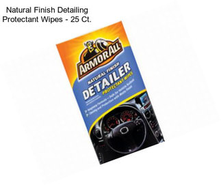 Natural Finish Detailing Protectant Wipes - 25 Ct.