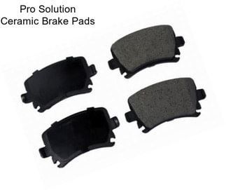 Pro Solution Ceramic Brake Pads