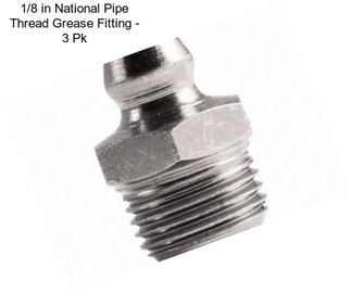 1/8 in National Pipe Thread Grease Fitting - 3 Pk