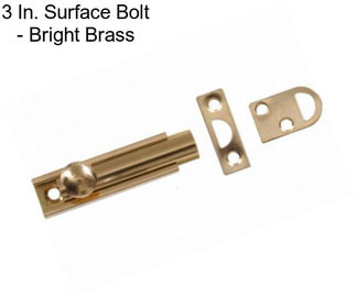 3 In. Surface Bolt - Bright Brass