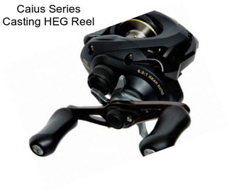 Caius Series Casting HEG Reel