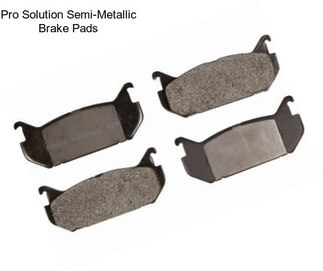 Pro Solution Semi-Metallic Brake Pads