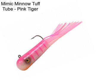 Mimic Minnow Tuff Tube - Pink Tiger