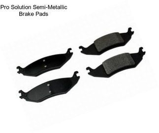 Pro Solution Semi-Metallic Brake Pads