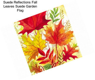 Suede Reflections Fall Leaves Suede Garden Flag