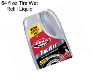 64 fl oz Tire Wet Refill Liquid