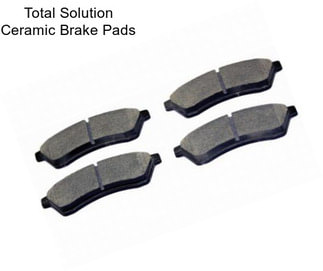 Total Solution Ceramic Brake Pads