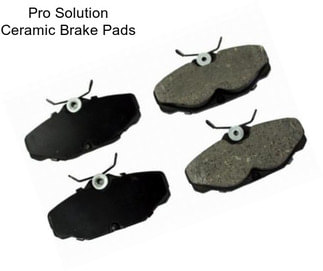 Pro Solution Ceramic Brake Pads