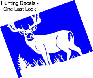 Hunting Decals - One Last Look