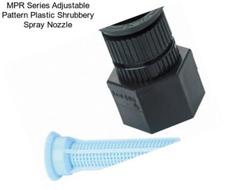 MPR Series Adjustable Pattern Plastic Shrubbery Spray Nozzle