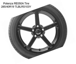 Potenza RE050A Tire 285/40R19 TLBLRS103Y