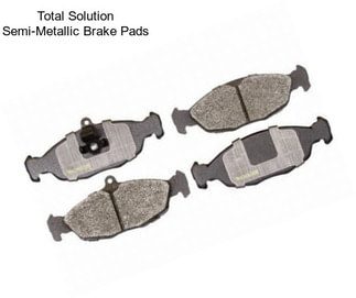 Total Solution Semi-Metallic Brake Pads