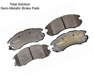 Total Solution Semi-Metallic Brake Pads