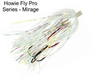 Howie Fly Pro Series - Mirage