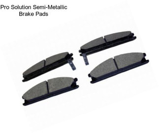 Pro Solution Semi-Metallic Brake Pads