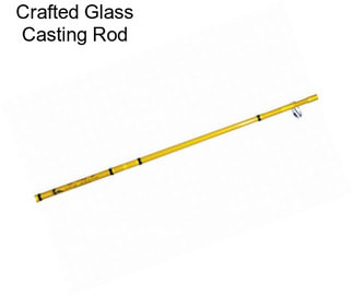 Crafted Glass Casting Rod