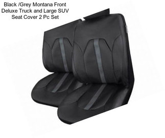 Black /Grey Montana Front Deluxe Truck and Large SUV Seat Cover 2 Pc Set