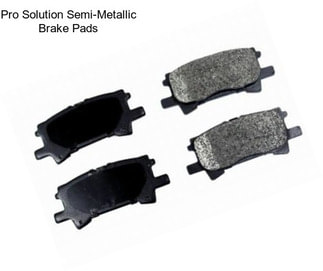 Pro Solution Semi-Metallic Brake Pads