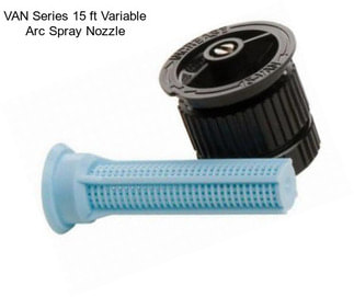 VAN Series 15 ft Variable Arc Spray Nozzle