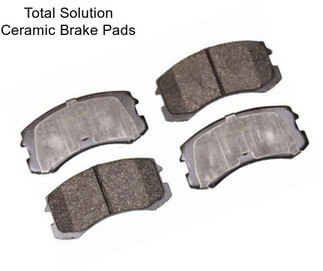 Total Solution Ceramic Brake Pads