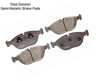 Total Solution Semi-Metallic Brake Pads