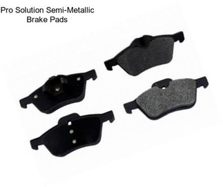 Pro Solution Semi-Metallic Brake Pads