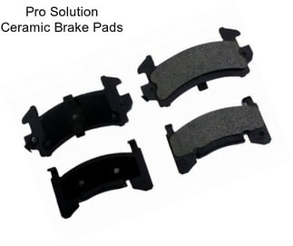 Pro Solution Ceramic Brake Pads