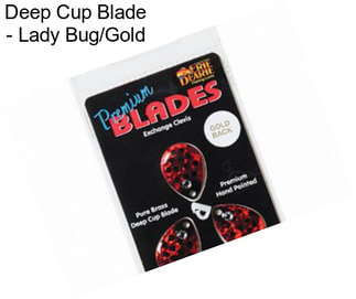 Deep Cup Blade - Lady Bug/Gold