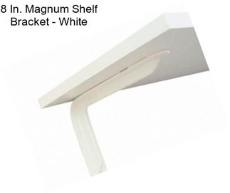 8 In. Magnum Shelf Bracket - White