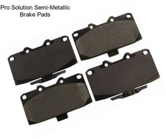 Pro Solution Semi-Metallic Brake Pads