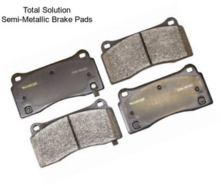 Total Solution Semi-Metallic Brake Pads