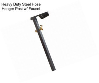 Heavy Duty Steel Hose Hanger Post w/ Faucet