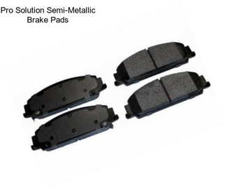 Pro Solution Semi-Metallic Brake Pads