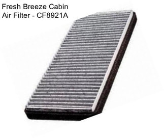 Fresh Breeze Cabin Air Filter - CF8921A