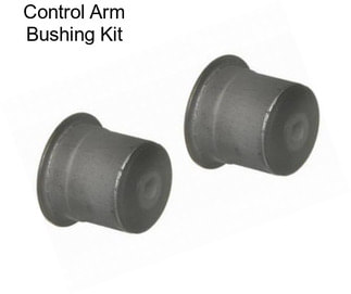 Control Arm Bushing Kit