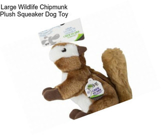Large Wildlife Chipmunk Plush Squeaker Dog Toy