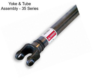 Yoke & Tube Assembly - 35 Series