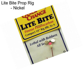 Lite Bite Prop Rig - Nickel