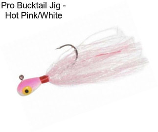 Pro Bucktail Jig - Hot Pink/White