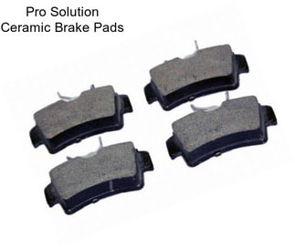 Pro Solution Ceramic Brake Pads