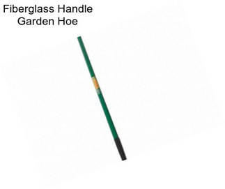 Fiberglass Handle Garden Hoe