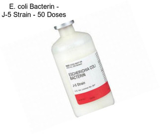 E. coli Bacterin - J-5 Strain - 50 Doses