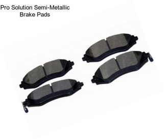 Pro Solution Semi-Metallic Brake Pads